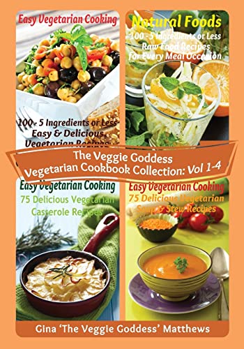 Imagen de archivo de The Veggie Goddess Vegetarian Cookbook Collection: Volumes 1 - 4: Vegetables and Vegetarian - Quick and Easy - Reference a la venta por THE SAINT BOOKSTORE