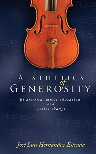 Stock image for Aesthetics of Generosity: El Sistema, Music Education, and Social Change for sale by Half Price Books Inc.