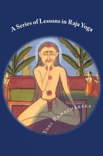 A Series of Lessons in Raja Yoga (9781480231801) by Ramacharaka, Yogi