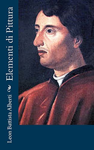 Elementi di Pittura (Italian Edition) (9781480232235) by Alberti, Leon Battista