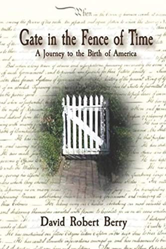 Stock image for Gate in the Fence of Time: A Journey to the Birth of America for sale by Wonder Book
