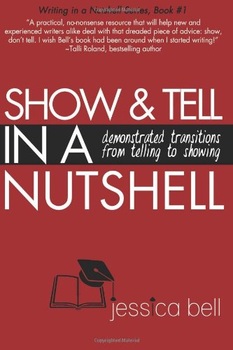 Beispielbild fr Show & Tell in a Nutshell: Demonstrated Transitions from Telling to Showing (Writing in a Nutshell Series) zum Verkauf von HPB-Diamond