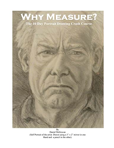 Stock image for Why Measure? The 10 Day Portrait Drawing Crash Course: The 10 Day Portrait Drawing Crash Course for sale by Half Price Books Inc.