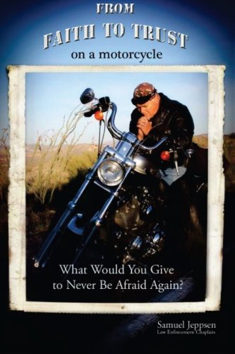 Beispielbild fr From Faith to Trust on a Motorcycle: What Would You Give to Never be Afraid Again. zum Verkauf von HPB-Red