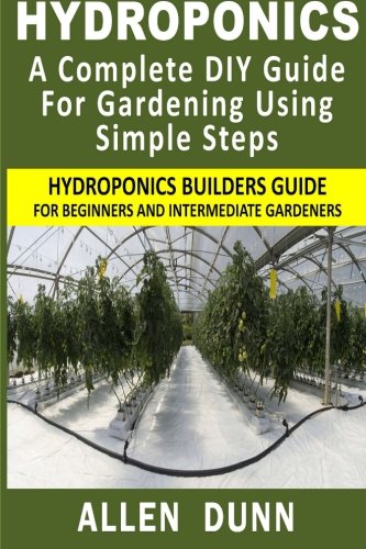 Beispielbild fr Hydroponics : A Complete DIY Guide For Gardening Using Simple Steps: Hydroponics Builders Guide For Beginners And Intermediate Gardeners zum Verkauf von SecondSale