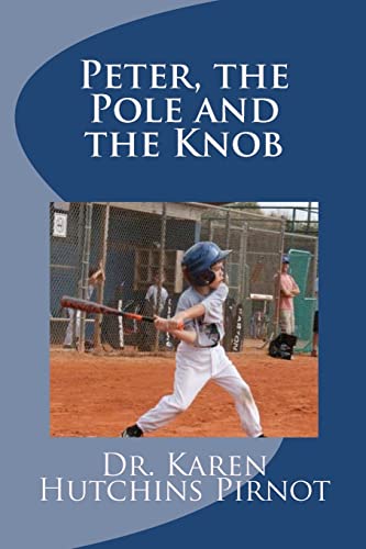 Imagen de archivo de Peter, the Pole and the Knob: An Ordinary Kids Book a la venta por THE SAINT BOOKSTORE