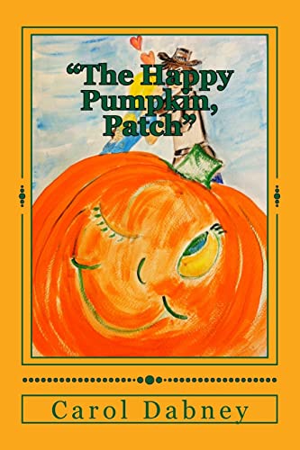 Imagen de archivo de The Happy Pumpkin, Patch": A children's book for Halloween, Harvest and Thanksgiving Season a la venta por SecondSale