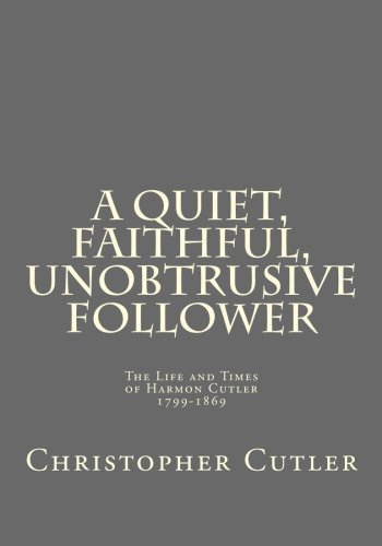 9781480236820: A Quiet, Faithful, Unobtrusive Follower: The Life and Times of Harmon Cutler