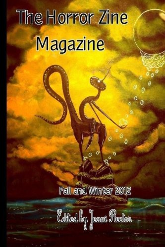 The Horror Zine Magazine Fall-Winter 2012 (9781480237131) by Rector, Jeani; Spears, R. J.; Lamssies, Dominique; Gerstel, Jacob; Armstrong, Neil; Houghton, Kristen