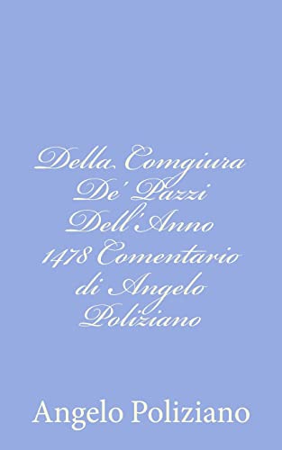 Stock image for Della Comgiura De' Pazzi Dell'Anno 1478 Comentario di Angelo Poliziano for sale by THE SAINT BOOKSTORE