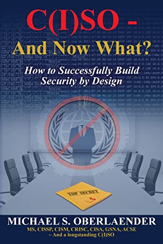 Stock image for C(I)SO - And Now What?: How to Successfully Build Security by Design for sale by Sugarhouse Book Works, LLC