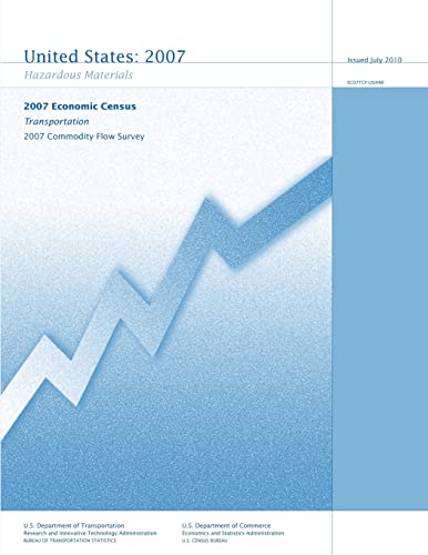 Transportation 2007 Commodity Flow Survey: Hazardous Materials - 2007 Economic Census (9781480237452) by Transportation, U.S. Department Of; Commerce, U.S. Department Of