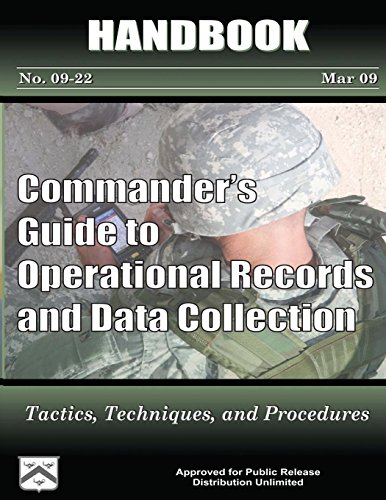 Beispielbild fr Commander's Guide to Operational Records and Data Collection: Tactics, Techniques, and Procedures: Handbook No. 09-22 zum Verkauf von Revaluation Books