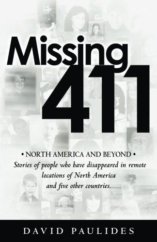 Stock image for Missing 411-North America and Beyond: Stories of people who have disappeared in remote locations of North America and five other countries. for sale by HPB-Red