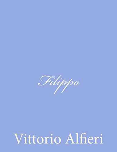 Filippo (Italian Edition) (9781480237704) by Alfieri, Vittorio