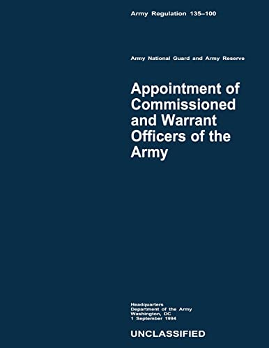 Appointment of Commissioned and Warrant Officers of the Army (Army Regulation 135-100) (9781480237797) by Army, Department Of The