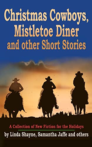 Beispielbild fr Christmas Cowboys, Mistletoe Diner and other Short Stories: A Collection of New Fiction for the Holidays zum Verkauf von Ergodebooks