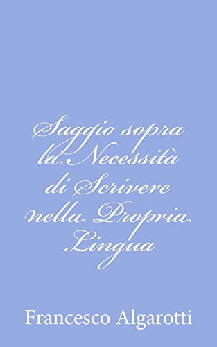 Stock image for Saggio sopra la Necessit di Scrivere nella Propria Lingua (Italian Edition) for sale by Lucky's Textbooks