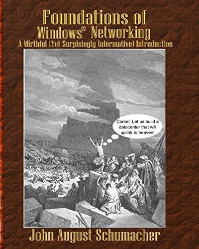 Stock image for Foundations of Windows Networking: A Mirthful (Yet Surprisingly Informative) Introduction for sale by Lucky's Textbooks