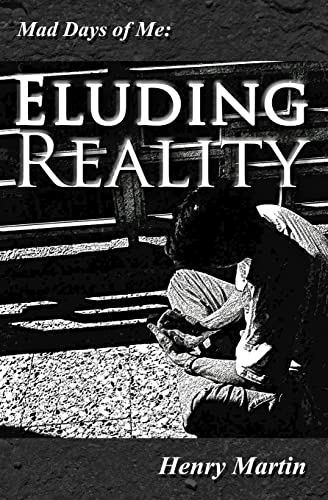 Mad Days of Me: Eluding Reality (9781480240865) by Martin, Henry