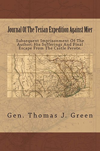 Imagen de archivo de Journal Of The Texian Expedition Against Mier: Subsequent Imprisonment Of The Author; His Sufferings And Final Escape From The Castle Perote. a la venta por Revaluation Books
