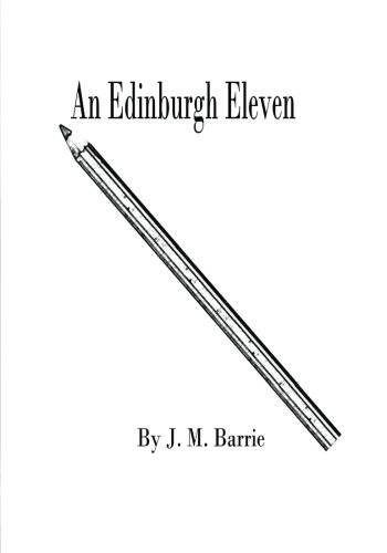 An Edinburgh Eleven (Large Print) (9781480241497) by Barrie, J. M.