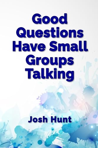 Stock image for Good Questions Have Small Groups Talking for sale by ThriftBooks-Dallas