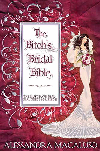 Stock image for The Bitch's Bridal Bible: The Must-Have, Real-Deal Guide for Brides. for sale by HPB-Emerald