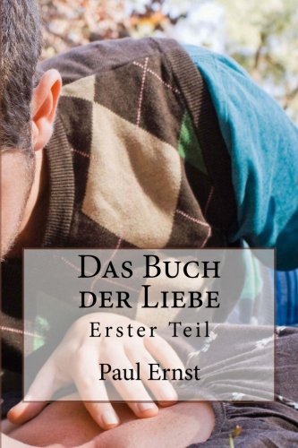 Das Buch der Liebe: Erster Teil (German Edition) (9781480248373) by Ernst, Paul