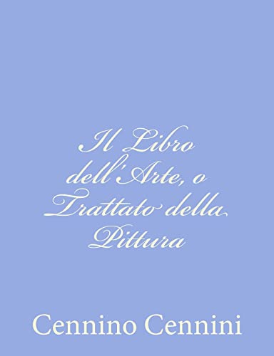 9781480249882: Il Libro dell'Arte, o Trattato della Pittura (Italian Edition)