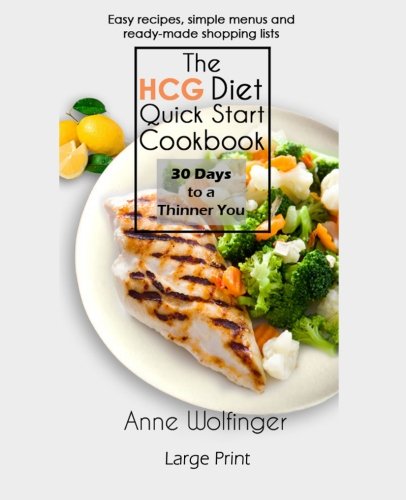 9781480250413: The HCG Diet Quick Start Cookbook--Large Print: 30 Days to a Thinner You