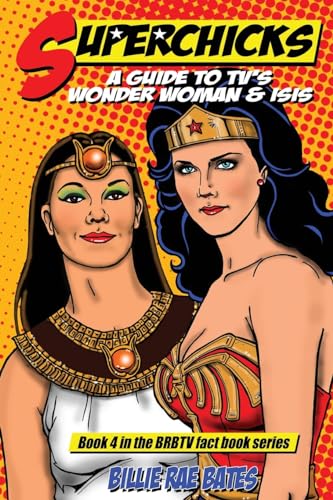 9781480250468: Superchicks: A guide to TV's Wonder Woman and Isis: 4 (Brbtv Fact Books)