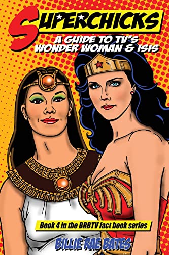 Stock image for Superchicks: A Guide to TV's Wonder Woman and Isis (BRBTV Fact Book Series, Book 4) for sale by ZBK Books