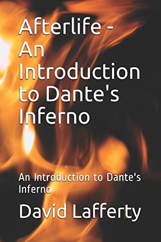 Afterlife - An Introduction to Dante's Inferno: An Introduction to Dante's Inferno (9781480251809) by Lafferty, David