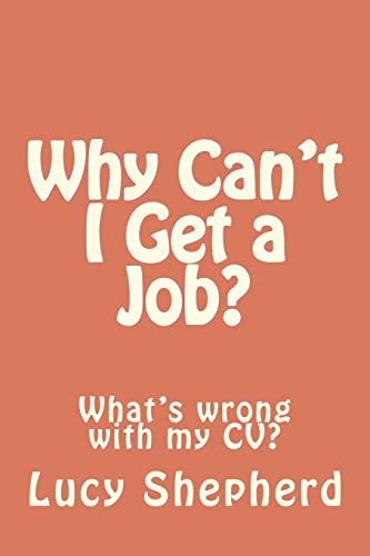 9781480255371: Why Can't I Get a Job?: What's the problem with my CV?: Volume 1