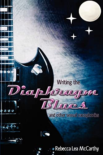 Stock image for Writing the Diaphragm Blues and Other Sexual Cacophonies for sale by SecondSale