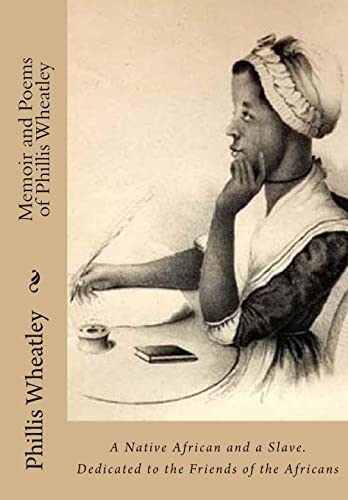 9781480256385: Memoir and Poems of Phillis Wheatley: A Native African and a Slave. Dedicated to the Friends of the Africans