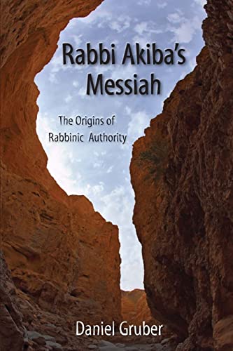 Imagen de archivo de Rabbi Akiba's Messiah: The Origins of Rabbinic Authority a la venta por California Books