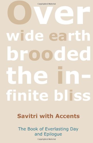 Savitri with Accents: The Book of Everlasting Day and Epilogue (9781480260863) by Aurobindo, Sri