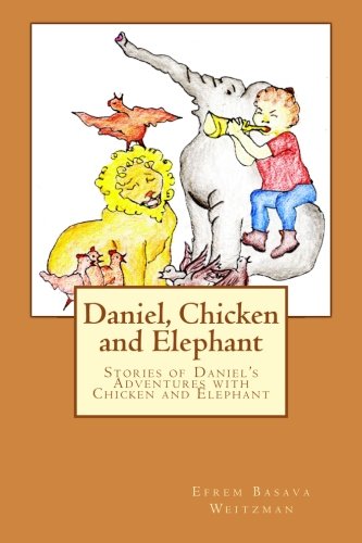 Beispielbild fr Daniel, Chicken and Elephant: Stories of Daniel's Adventures with Chicken and Elephant zum Verkauf von SecondSale