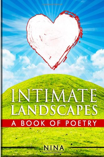 Intimate Landscapes: A Book of Poetry (9781480263055) by Nina