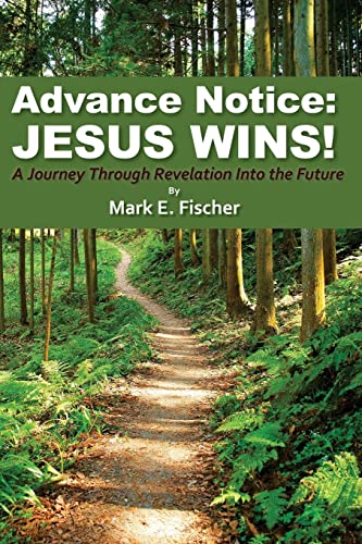 Stock image for Advance Notice: Jesus Wins!: A Journey through Revelation into the Future for sale by ThriftBooks-Atlanta