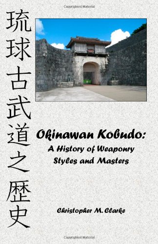 Beispielbild fr Okinawan Kobudo: A History of Weaponry Styles and Masters zum Verkauf von Wizard Books