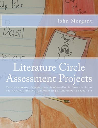 Stock image for Literature Circle Assessment Projects: Twenty Authentic, Engaging, and Ready-to-Use Activities to Assess and Reinforce Students? Understanding of Literature in Grades 4?8 for sale by Your Online Bookstore