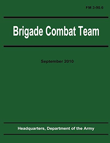 Imagen de archivo de Brigade Combat Team (FM 3-90.6) a la venta por THE SAINT BOOKSTORE