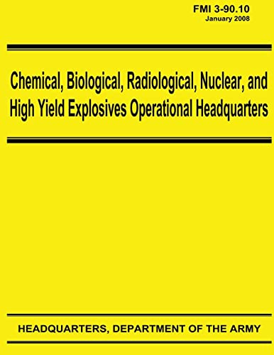 Chemical, Biological, Radiological, Nuclear, and High Yield Explosives Operational Headquarters (FMI 3-90.10) (9781480266001) by Army, Department Of The