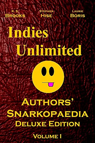 Stock image for Indies Unlimited: Authors' Snarkopaedia Volume 1 Deluxe Edition for sale by California Books