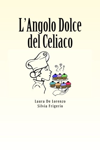 Imagen de archivo de L'Angolo Dolce del Celiaco: L'Angolo Dolce del Celiaco a la venta por Revaluation Books