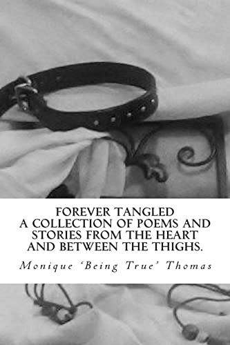 9781480269699: Forever Tangled: A collection of poems and stories from the heart and between the thighs.: Volume 1