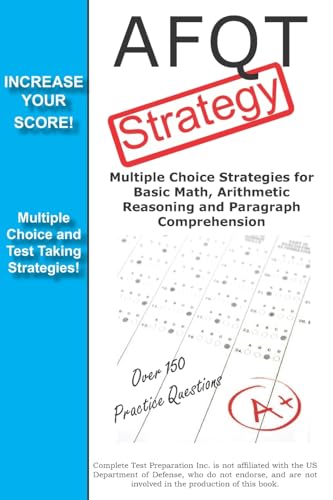 Beispielbild fr AFQT Strategy:Multiple Choice Strategies for Basic Math, Arithmetic Reasoning and Paragraph Comprehension zum Verkauf von Ria Christie Collections